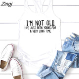 New Women Tank Tops I'm Not Old I've Just Been Young for A Very Long Time Print Sleeveless Sports Hurdle Vest
